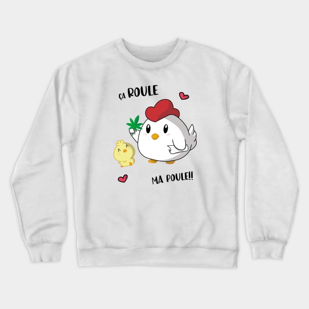 ÇA ROULE MA POULE Crewneck Sweatshirt by SIMPLICITEE